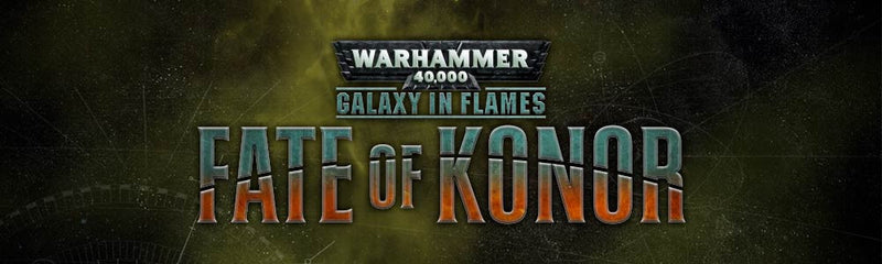 Warhammer 40,000 Fate of Konor Campaign!