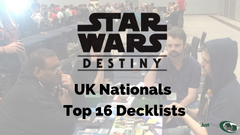 Star Wars Destiny UK Nationals Top 16 Decklists