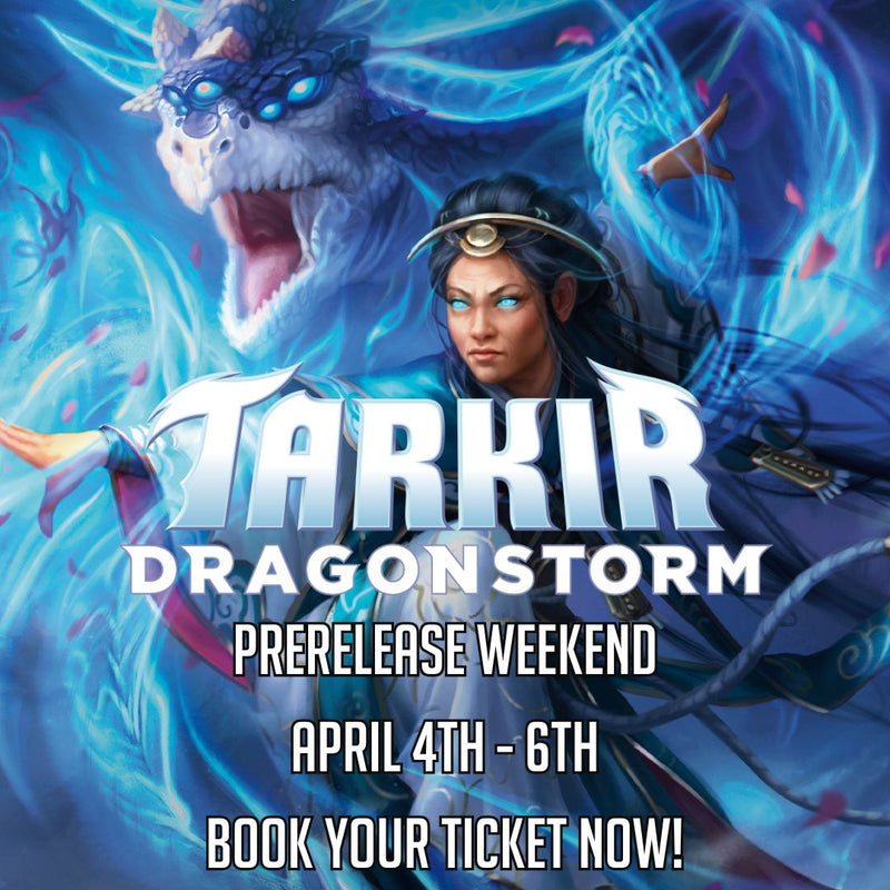 Tarkir: Dragonstorm Prerelease Weekend 4th - 6th April